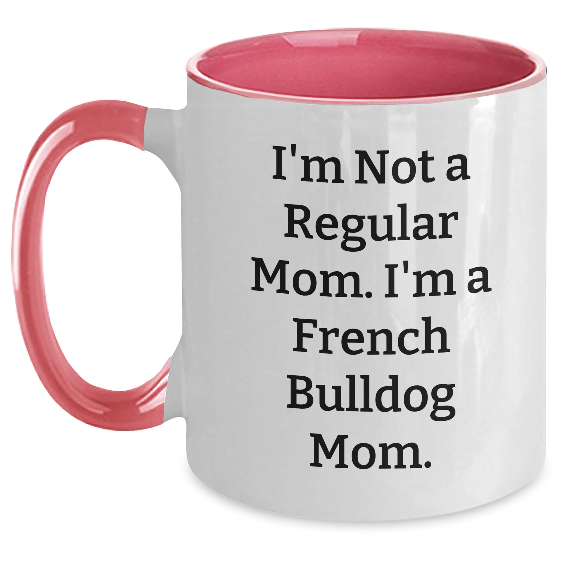French Bulldog Mom Two Tone Coffee Mug - Funny Gift for Graduation — funny ceramic mug from ShopProudGifts