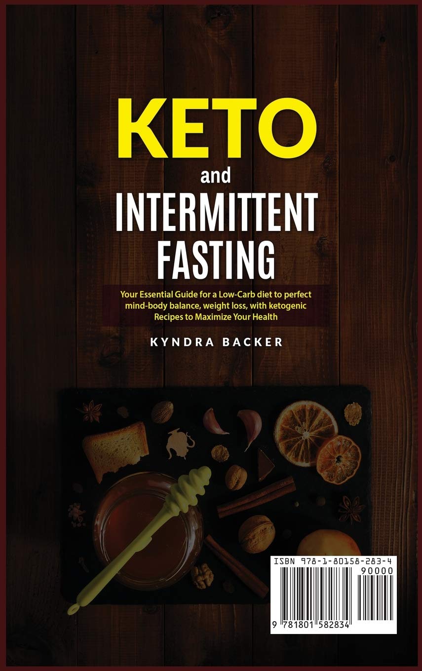 Keto And Intermittent Fasting: Your Essential Guide for a Low-Carb Diet for Perfect Mind-Body Balance, Weight Loss, With Ketogenic Recipes to Maxizime Your Health (Healthy Living)