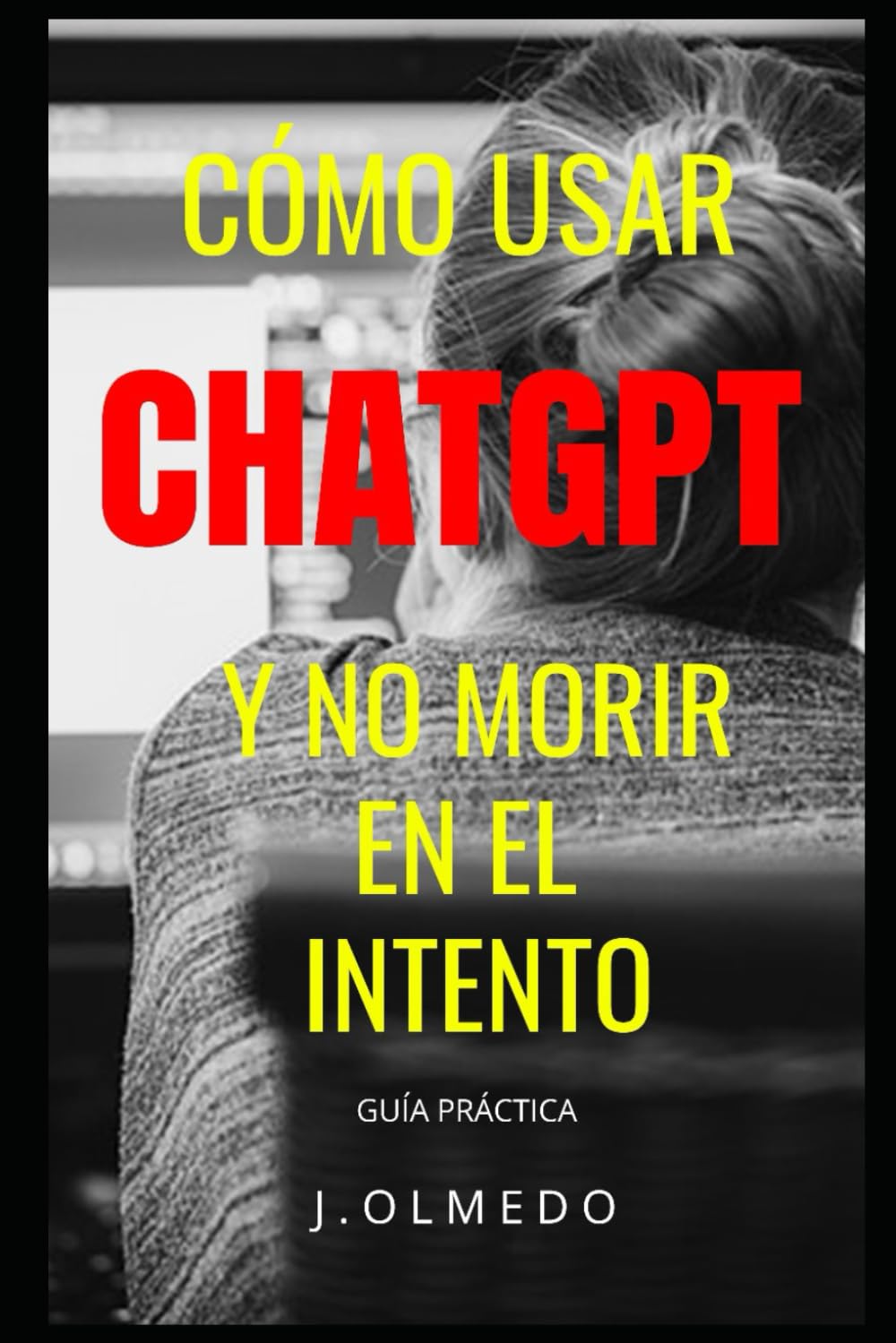Cómo Usar CHATGPT y no morir en el Intento