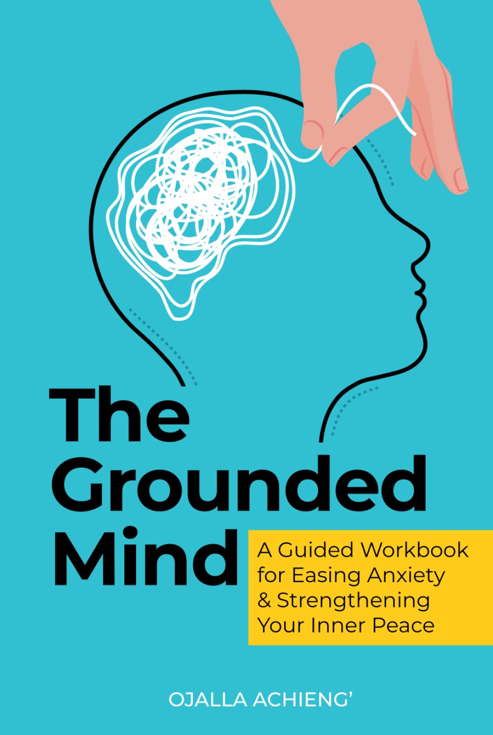 The Grounded Mind: A Guided Workbook for Easing Anxiety & Strengthening Your Inner Peace