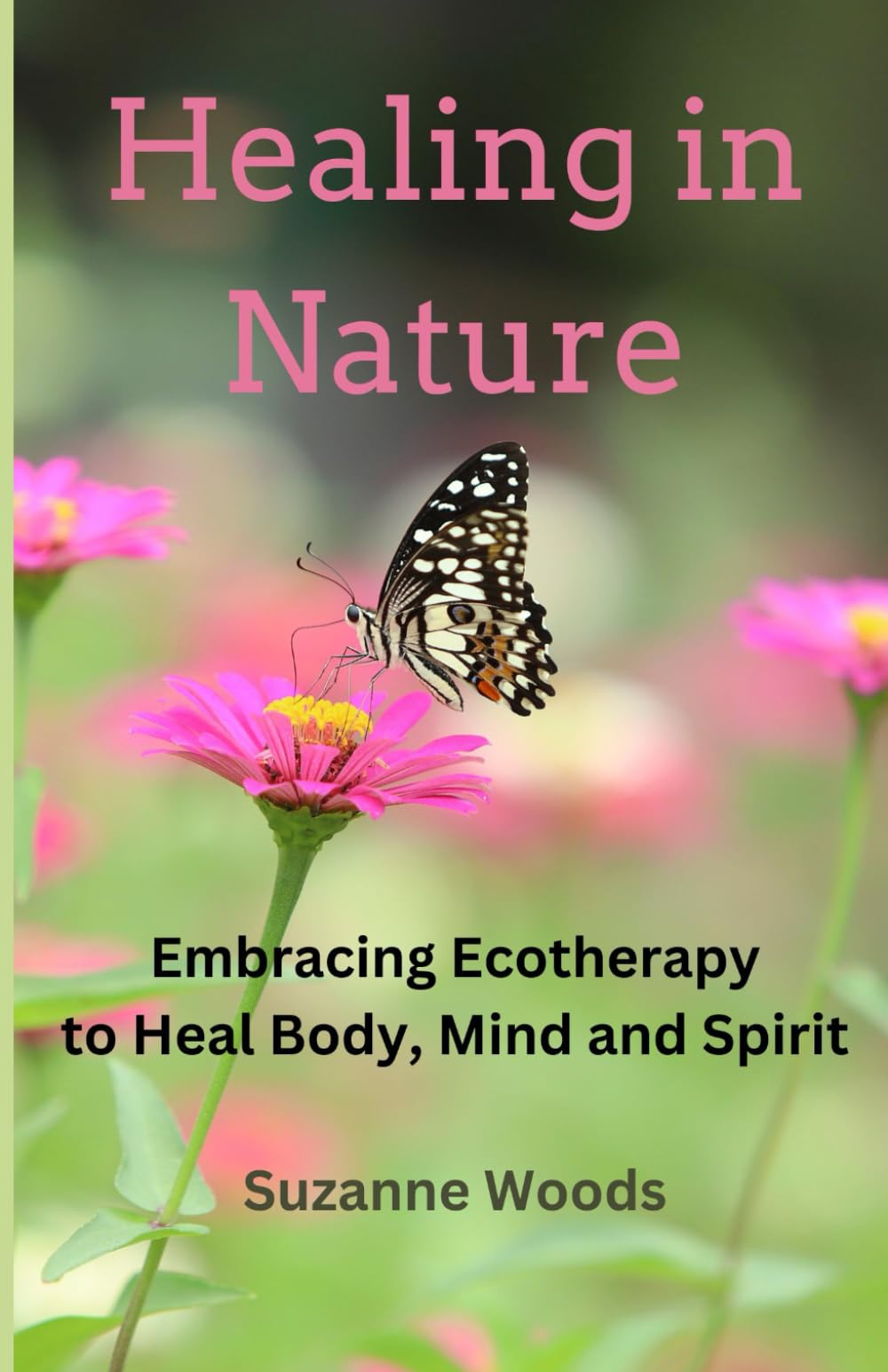 Healing in Nature: Embracing Ecotherapy to Heal Body, Mind and Spirit