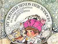 My Mother Sends Her Wisdom 0688321933 Book Cover