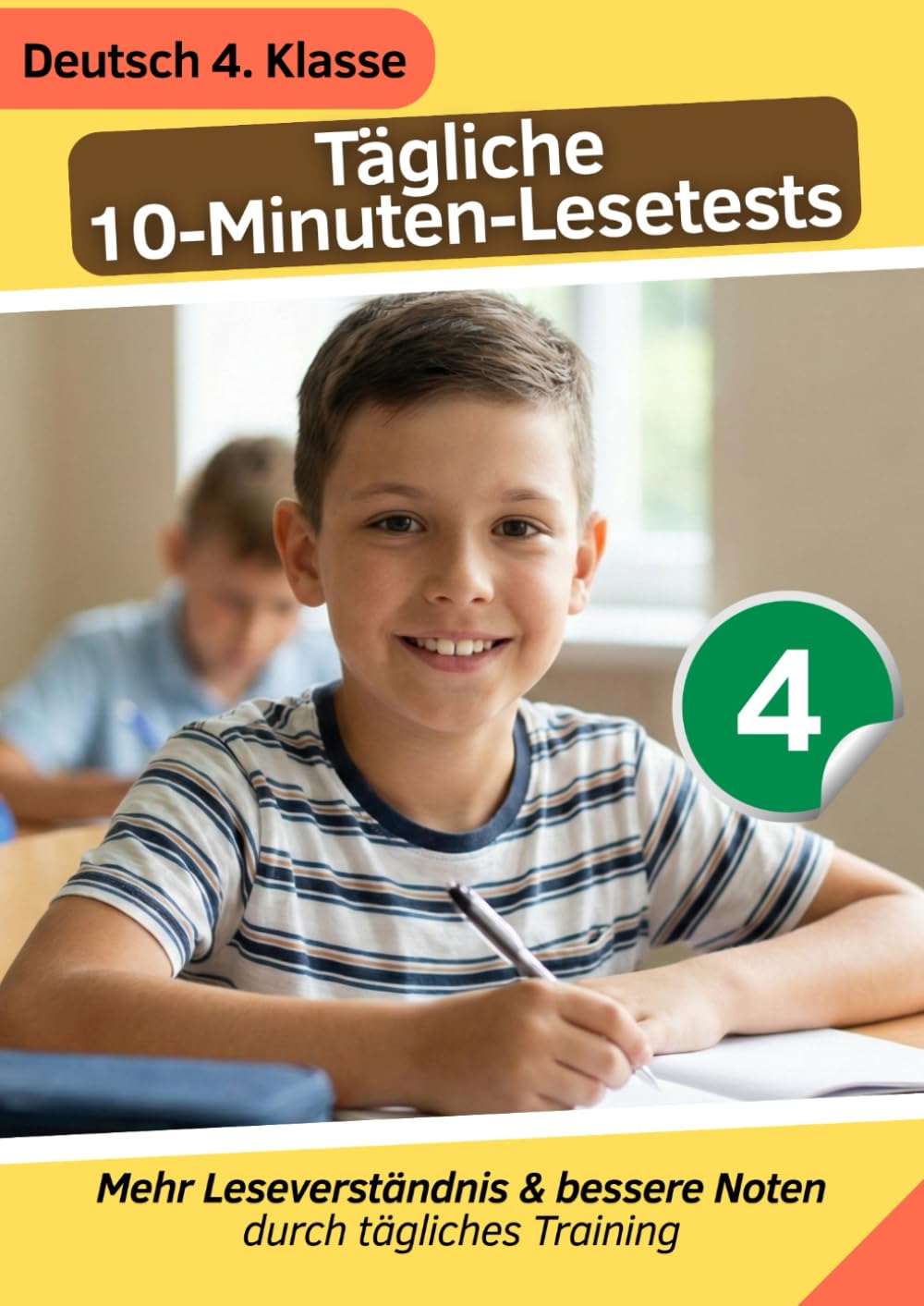 Tägliche 10-Minuten-Lesetests - Deutsch 4. Klasse: Mehr Leseverständnis & bessere Noten durch tägliches Training