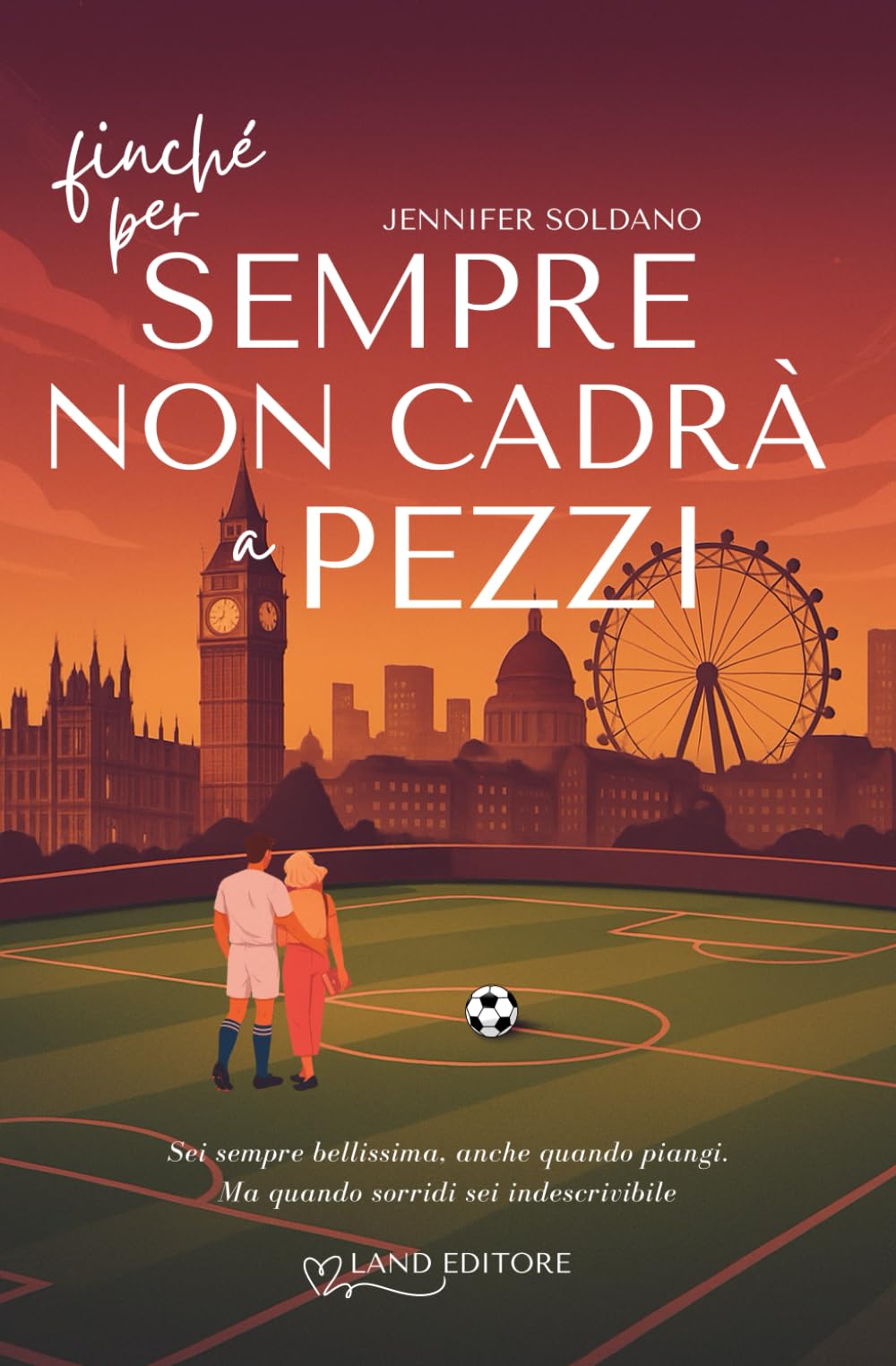 Finché per sempre non cadrà a pezzi: [Un appassionante sport romance Land Editore]
