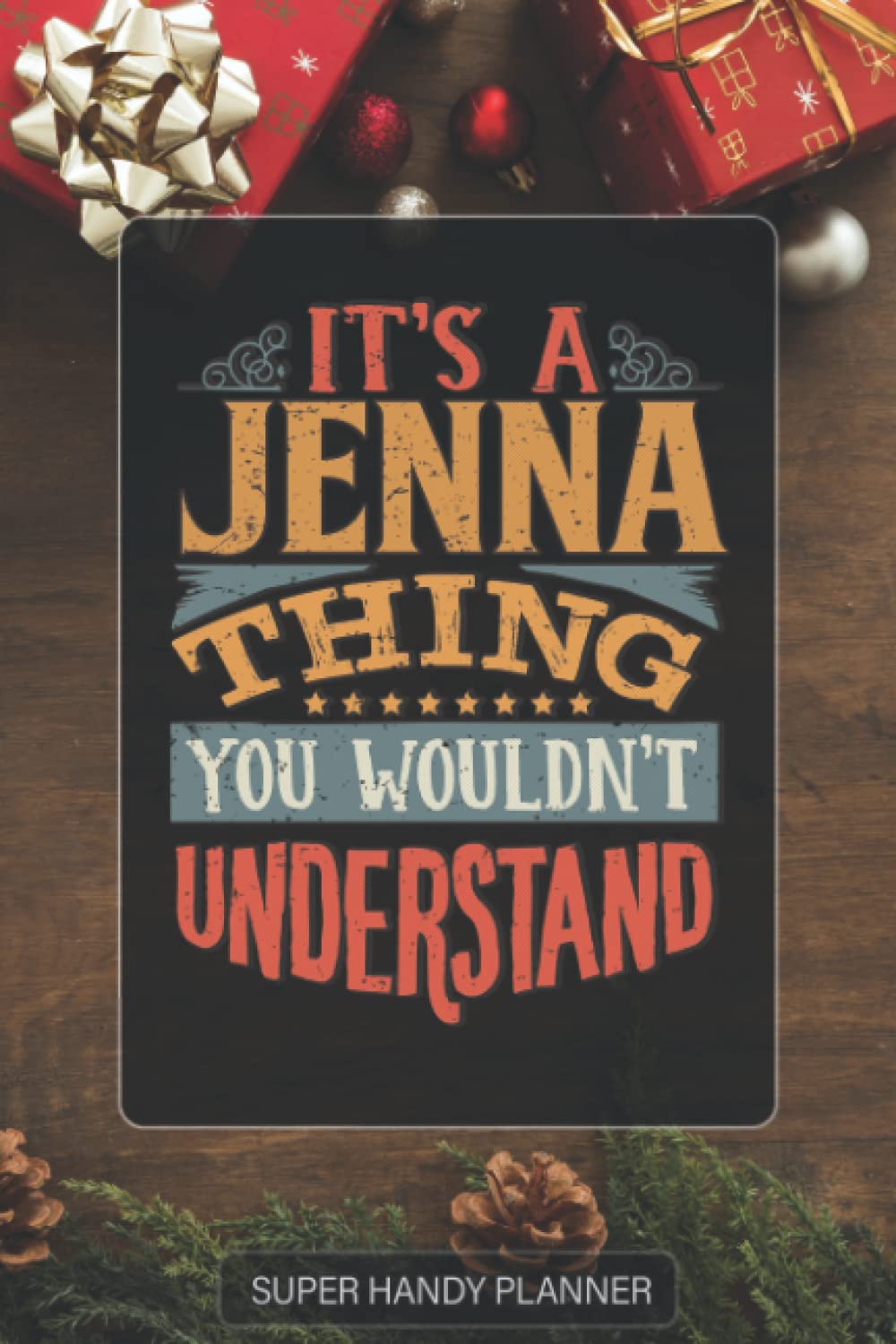 Jenna: It's A Jenna Thing You Wouldnt Understand - Custom Name Gift Planner Calendar Notebook Journal