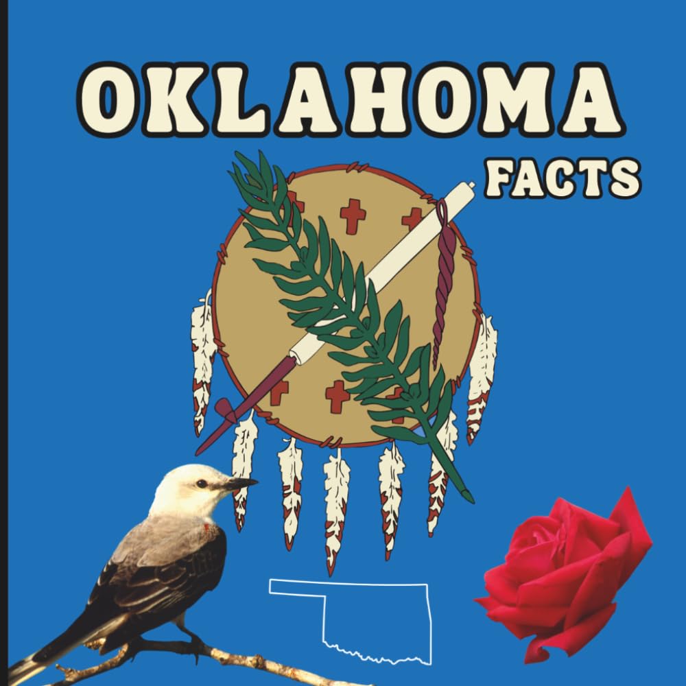 Oklahoma Facts: Interesting Facts About Oklahoma (50 States Fact Books)