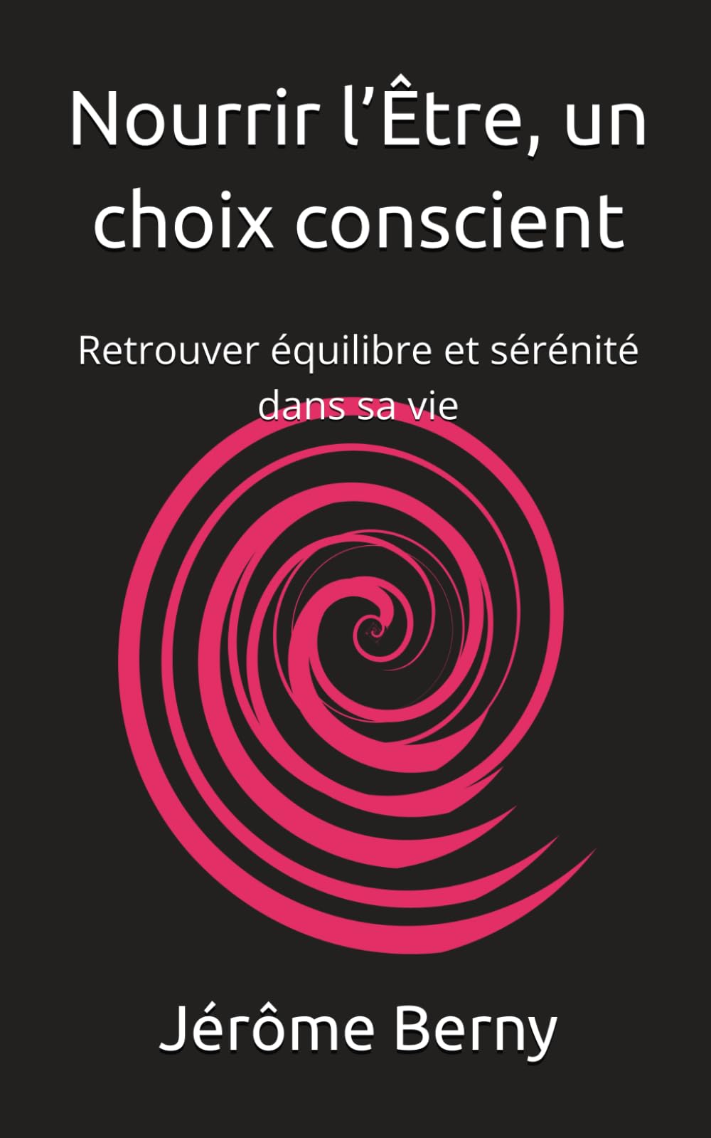 Nourrir l’Être, un choix conscient: Retrouver équilibre et sérénité dans sa vie