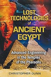 Lost Technologies of Ancient Egypt: Advanced Engineering in the Temples