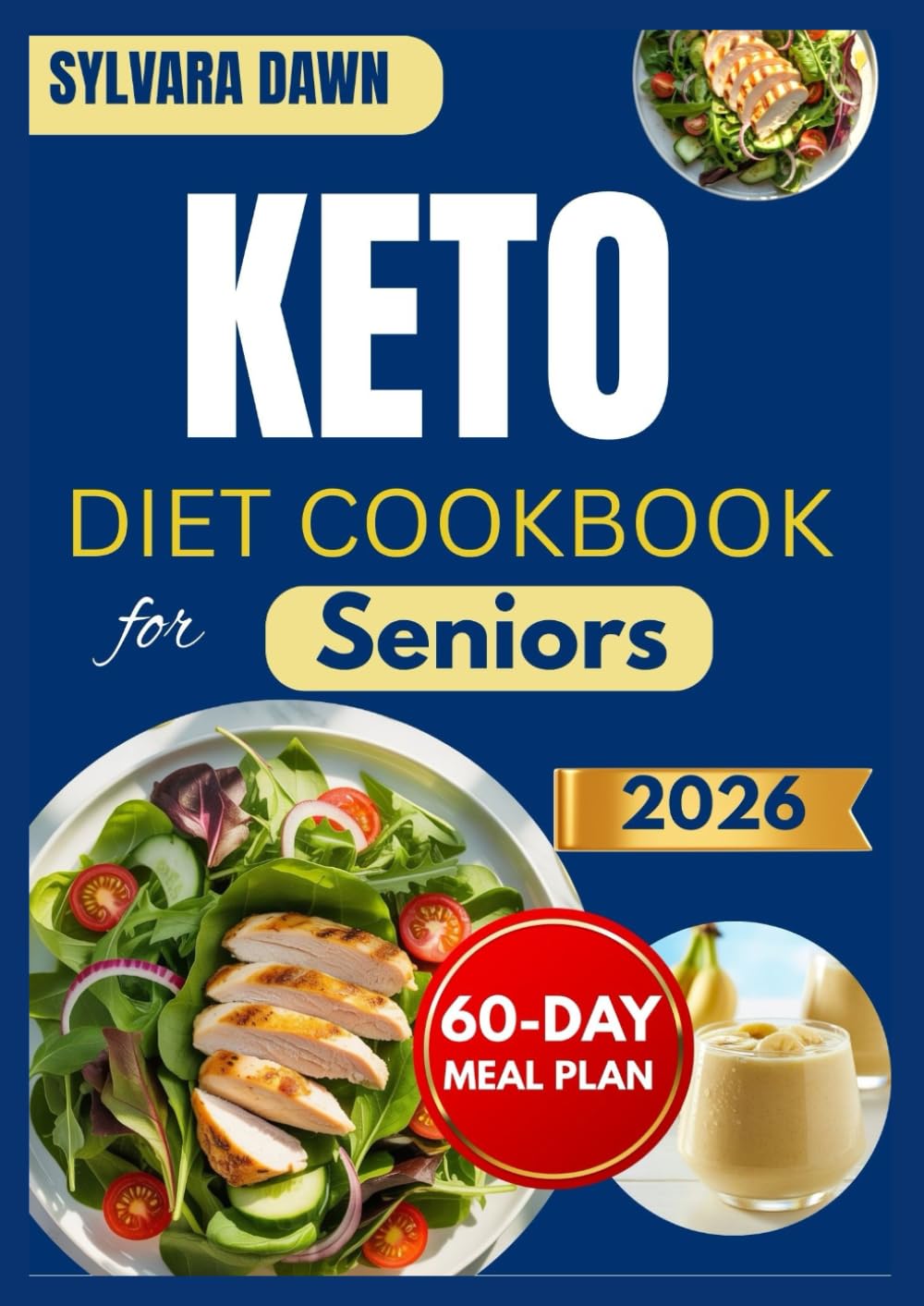 KETO DIET COOKBOOK FOR SENIORS: Simple, Low-Carb Recipes with a 60-Day Meal Plan