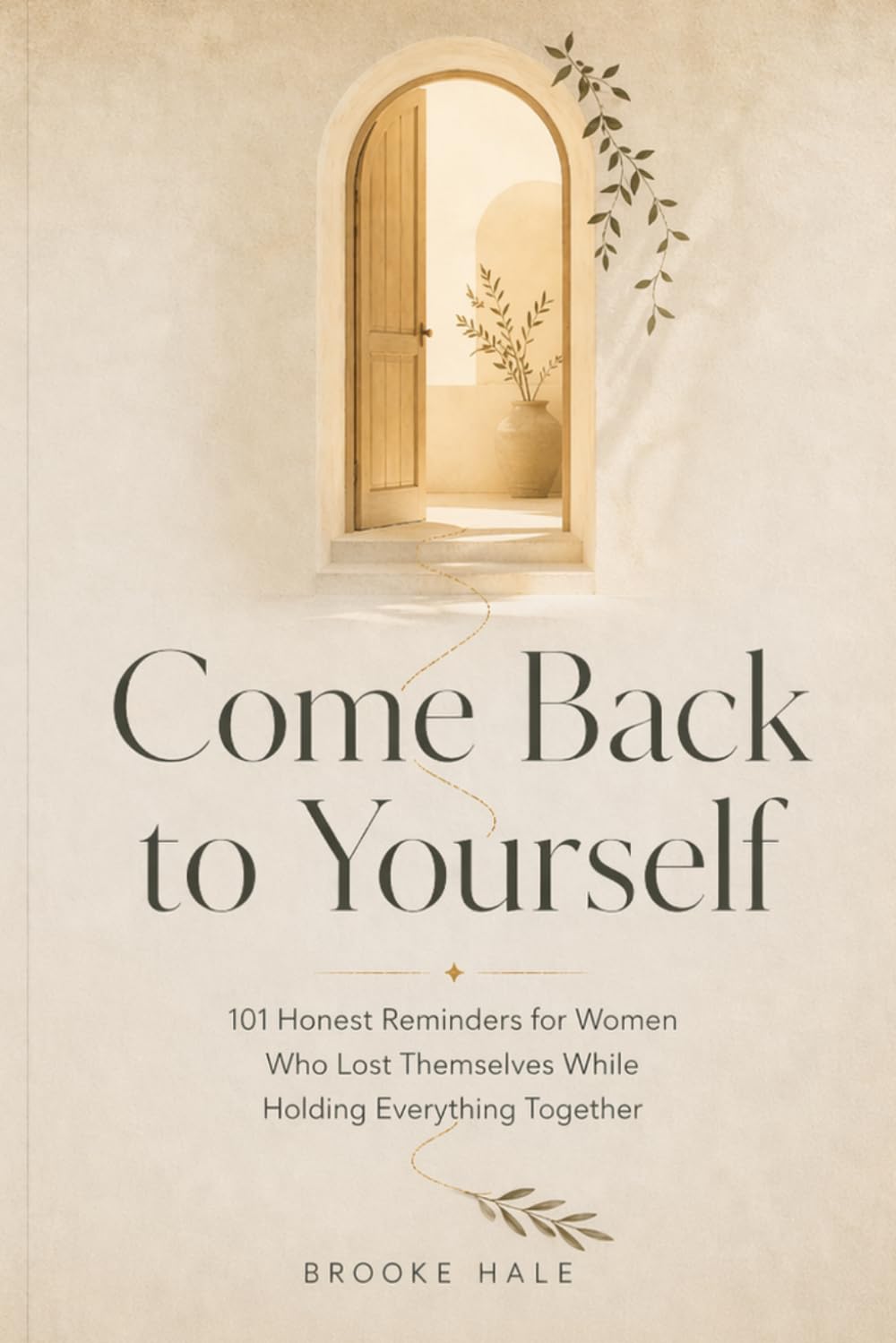 Come Back to Yourself: 101 Honest Reminders for Women Who Lost Themselves While Holding Everything Together