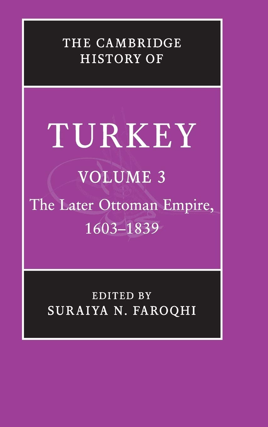 The Cambridge History of Turkey (Volume 3)