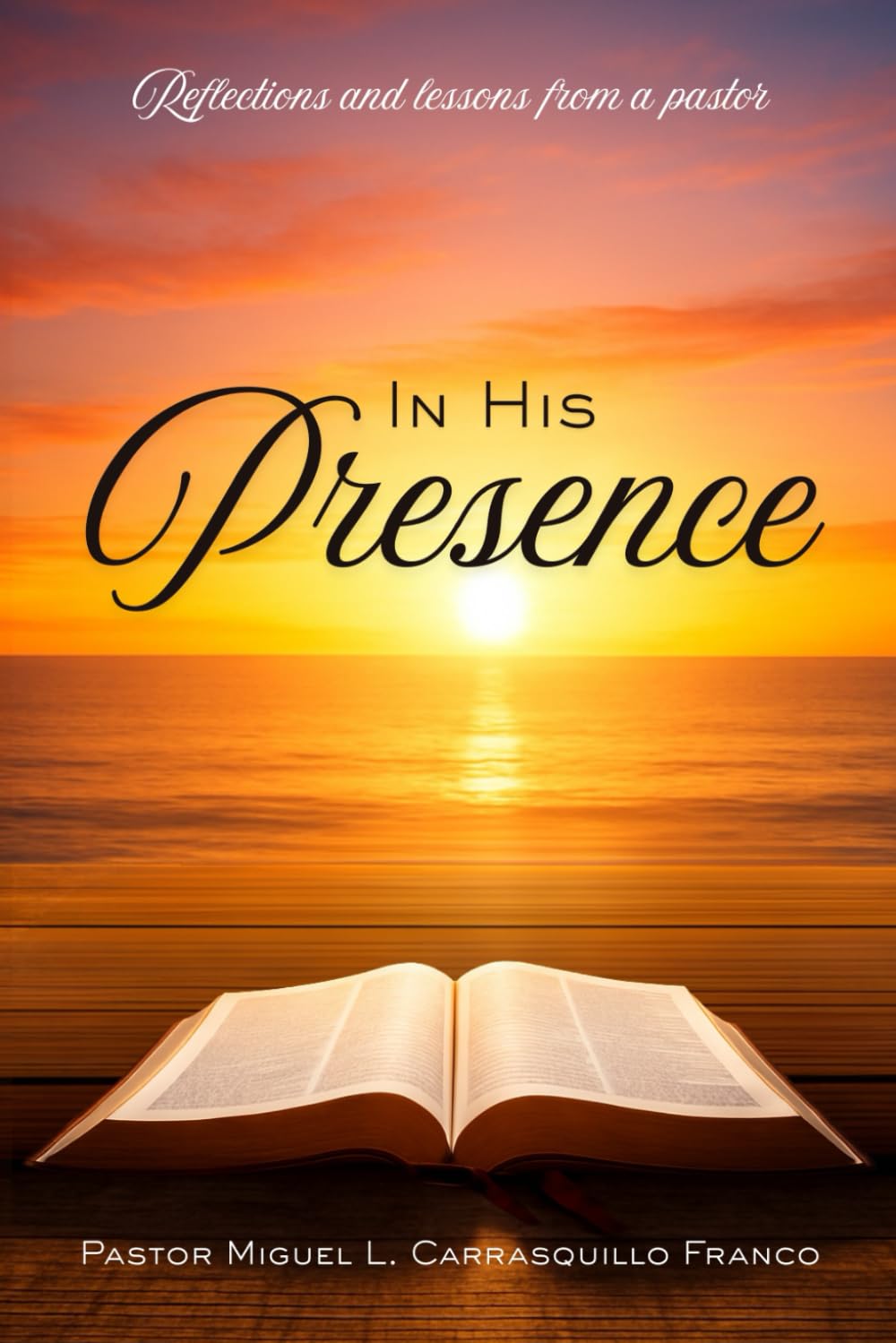 In His presence: Reflections and lessons from a pastor