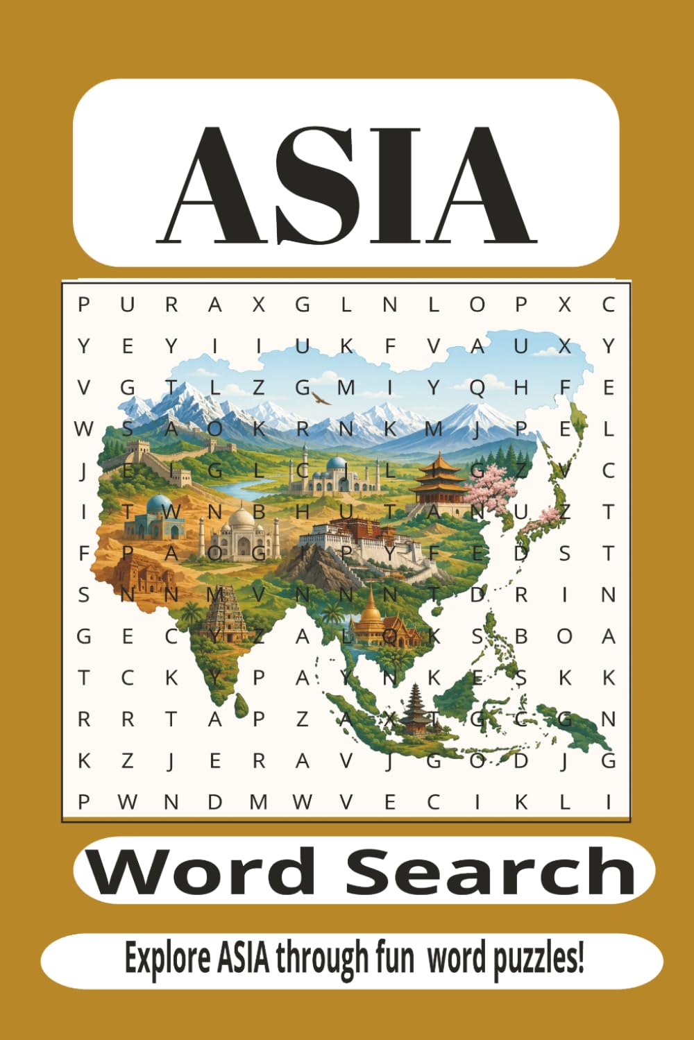 Asia Word Search Puzzle Book: Word Searches Featuring Asian Cultures, Countries, Landmarks, Geography, Traditions, National Symbols, Famous Places, ... 110 Pages for Students and Puzzle Lovers