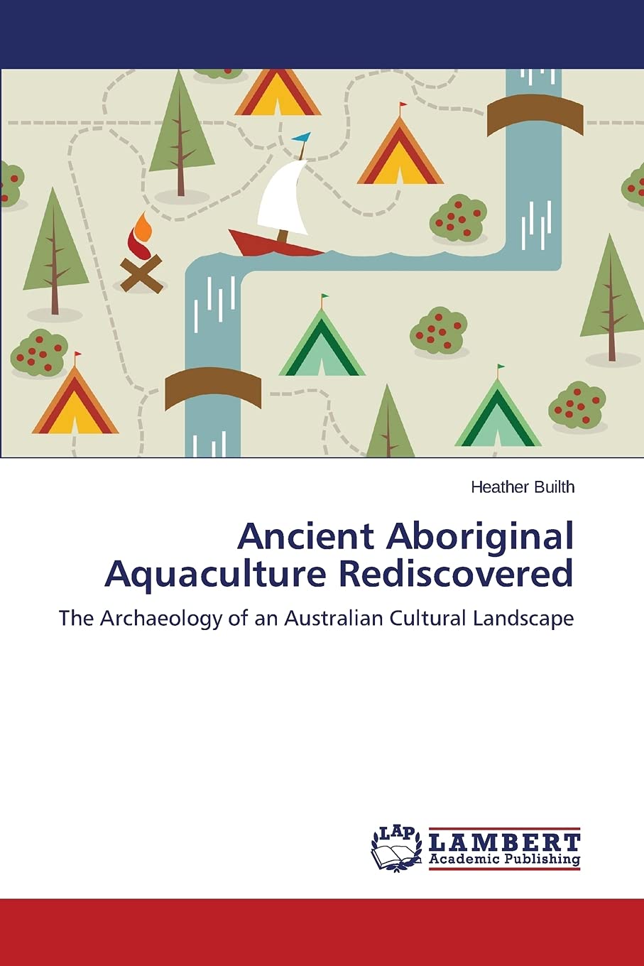 Ancient Aboriginal Aquaculture Rediscovered: The Archaeology of an Australian Cultural Landscape