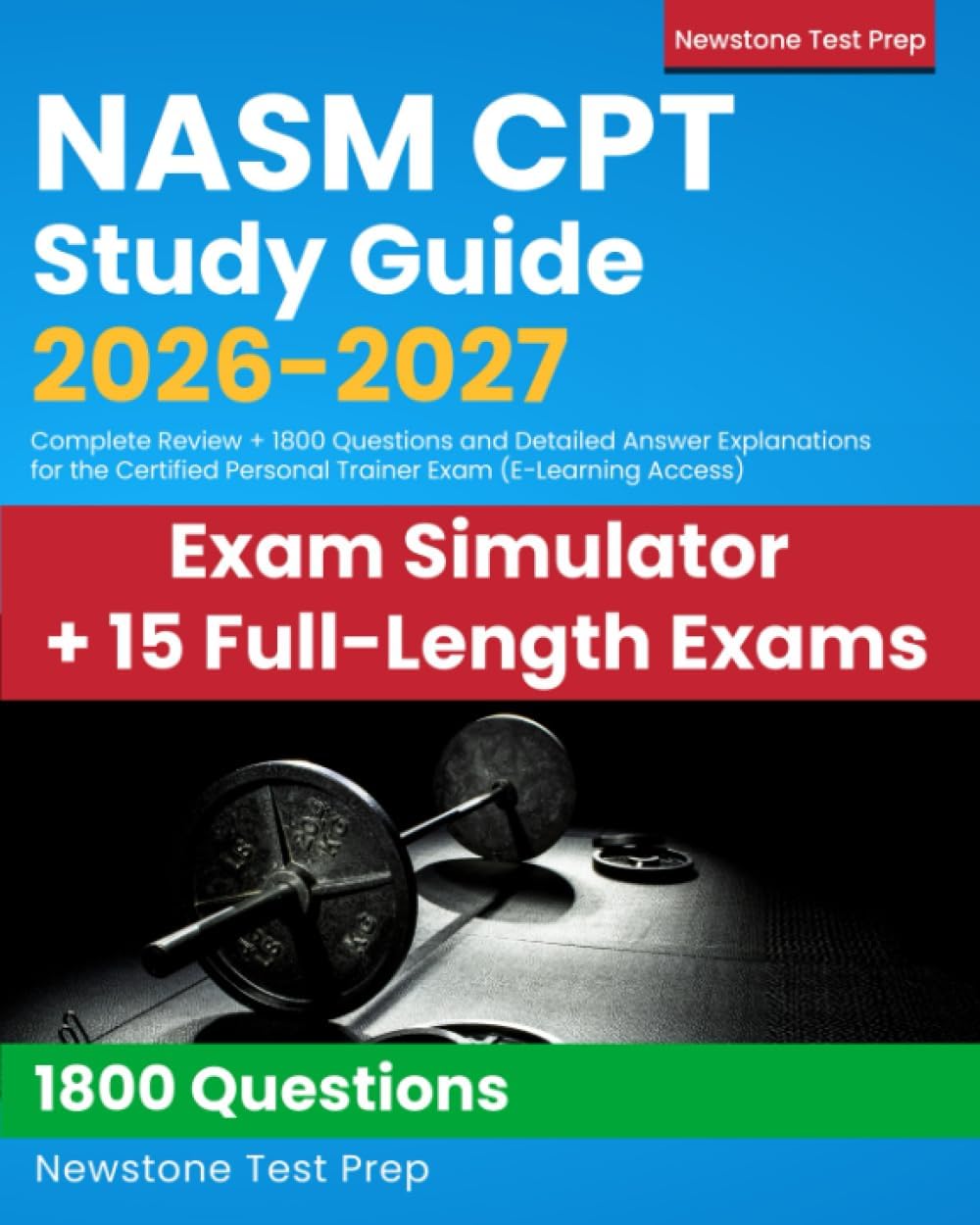 NASM CPT Study Guide 2026-2027: Complete Review + 1800 Questions and Detailed Answer Explanations for the Certified Personal Trainer Exam (E-Learning Access)