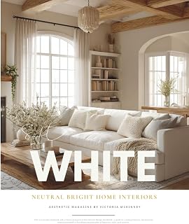 White Interior Design Magazine: Neutral Home Inspiration & Cozy Decor Ideas Lookbook in All-White, Cream, Grey, and Faded Linen — From Minimal to Rustic Calm