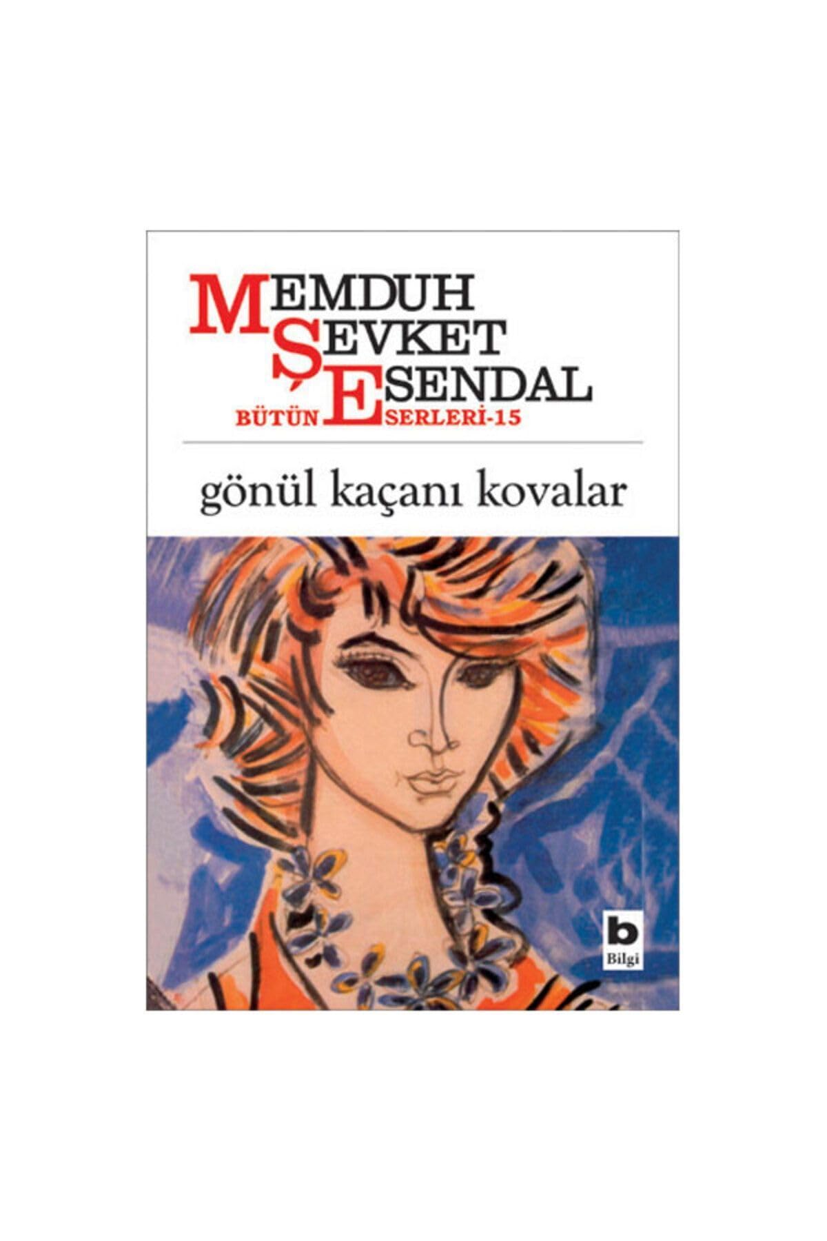 Gönül Kaçanı Kovalar: Bütün Eserleri 15 (Kapak değişebilir)