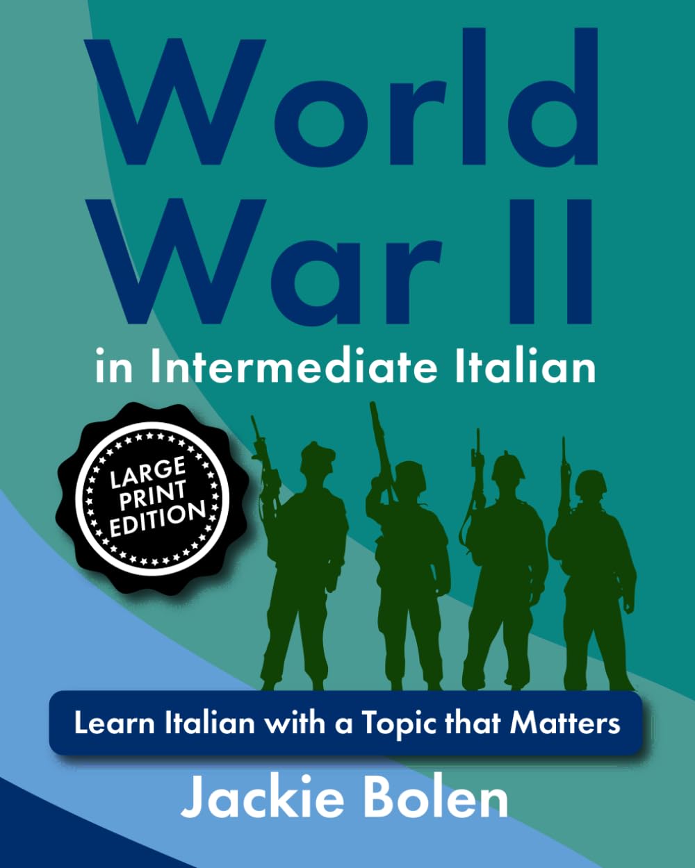 World War II in Intermediate Italian: Learn Italian with a Topic that Matters (Large Print Edition) (Learning Languages, Big Print Editions)