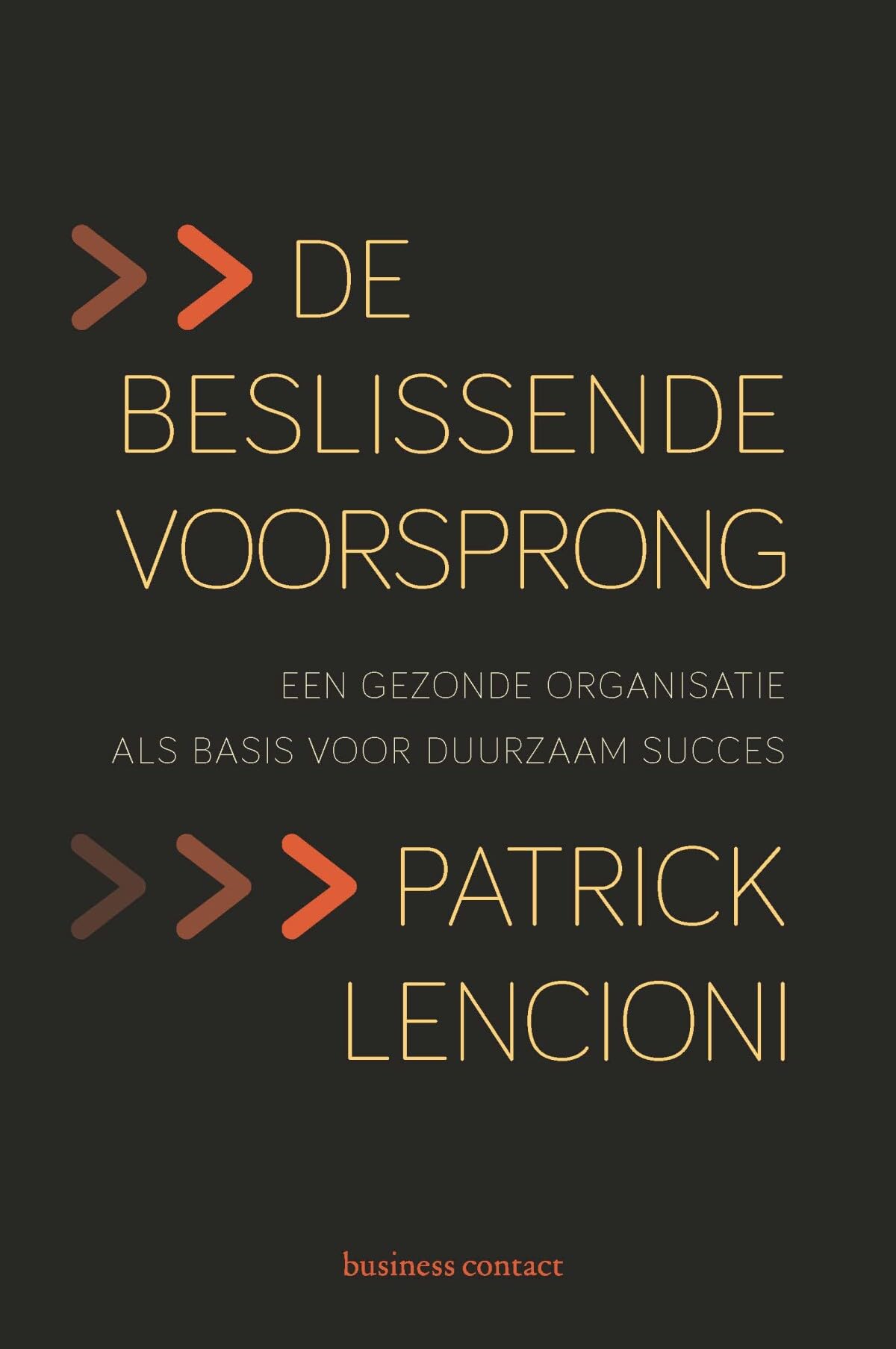 De beslissende voorsprong: een gezonde organisatie als basis voor duurzaam succes