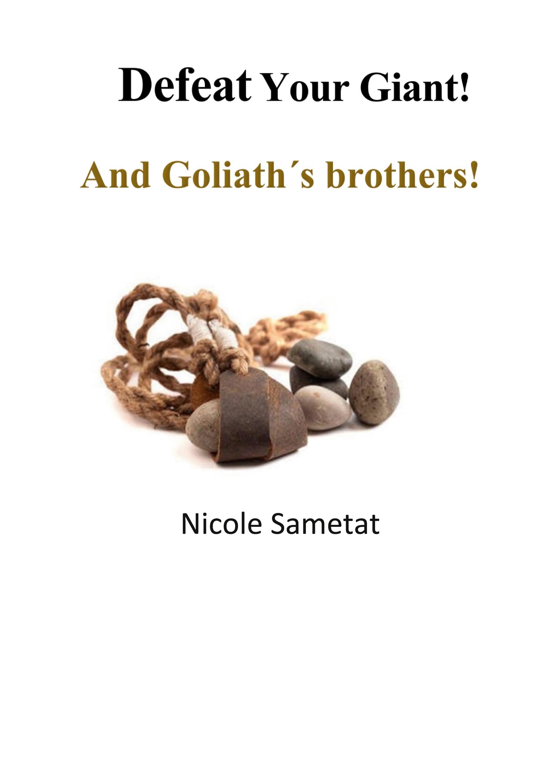 Defeat your Giant!: And Goliath´s brothers!