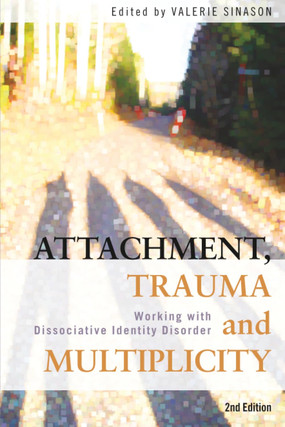 Attachment, Trauma and Multiplicity: Working with Dissociative Identity Disorder