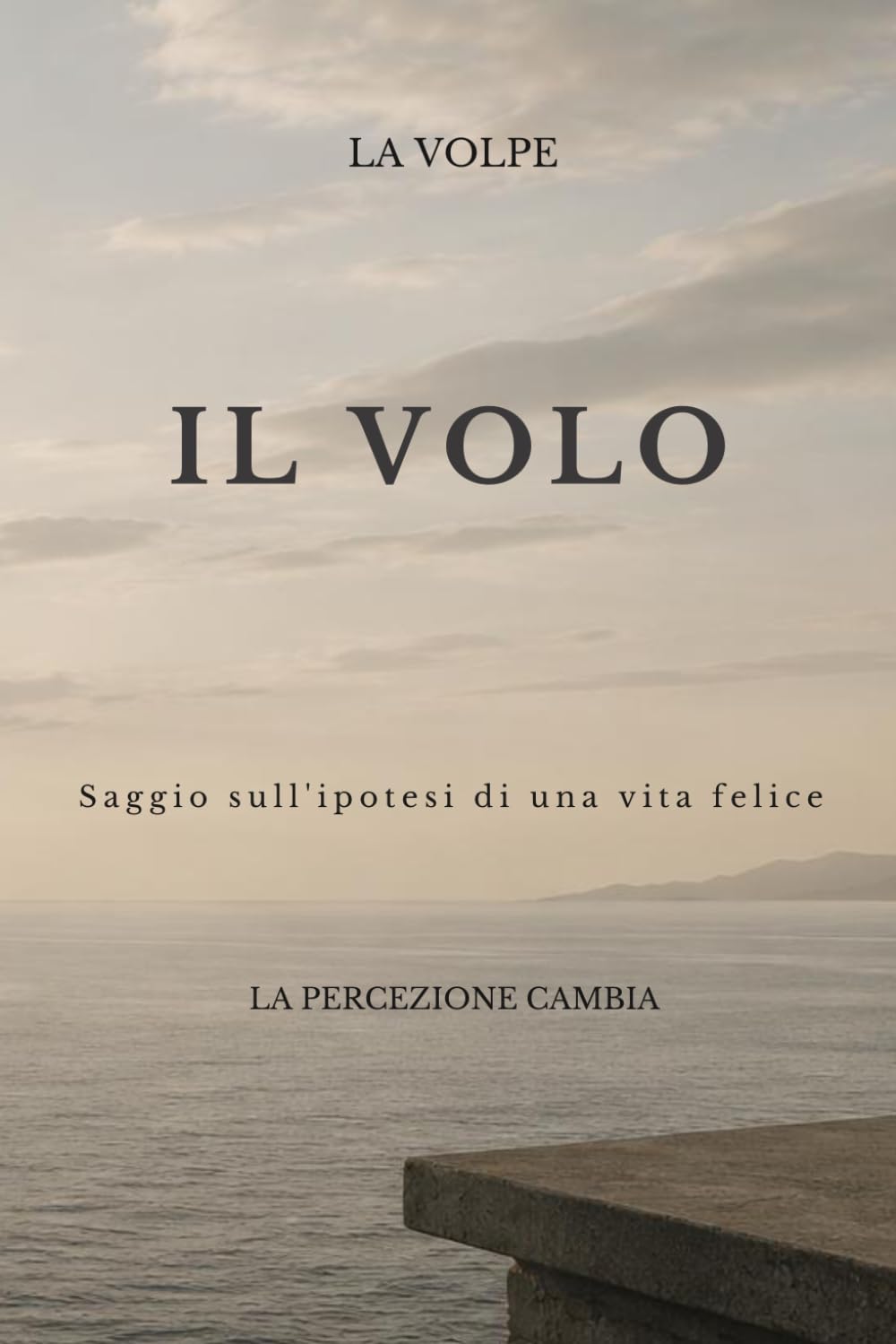 IL VOLO: Saggio sull'ipotesi di una vita felice