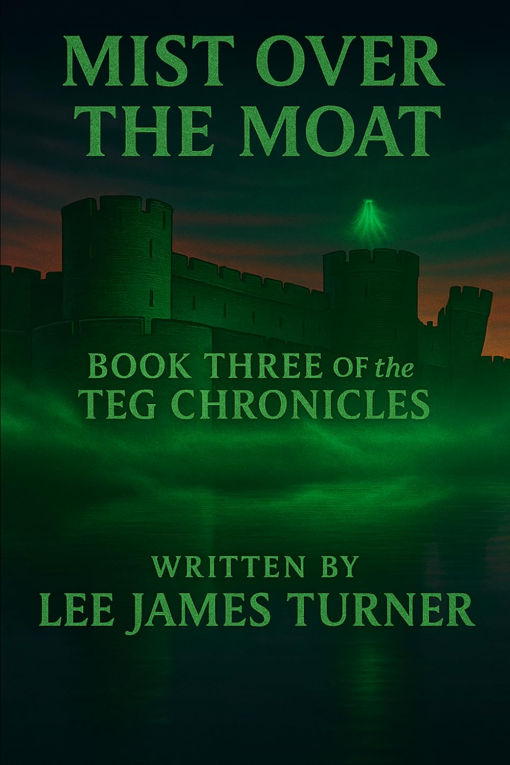 Mist Over the Moat: Book Three of the Teg Chronicles