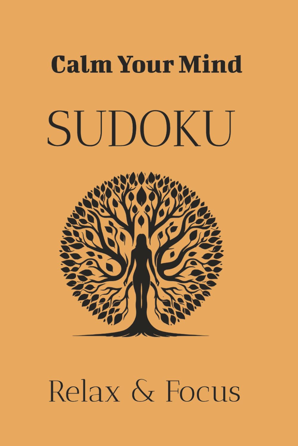 Calm Your Mind Sudoku Puzzle Book: Sudoku Puzzles for a calm mind | Help relax and Focus| 6x9 inches, 110 pages | 50+ puzzles| Solutions included