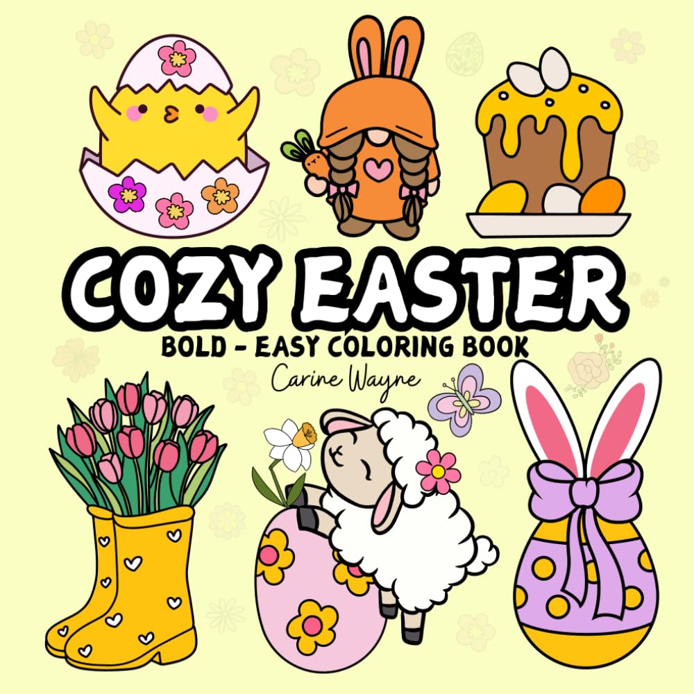 Cozy Easter Coloring Book Bold and Easy: Simple,Cute And Groovy Big Designs Featuring Spring For Relaxation & Stress Relief for Adults and Kids (Bold & Easy Coloring)