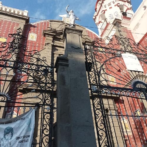 Episodio 50 -Caminando por las calles de Puebla