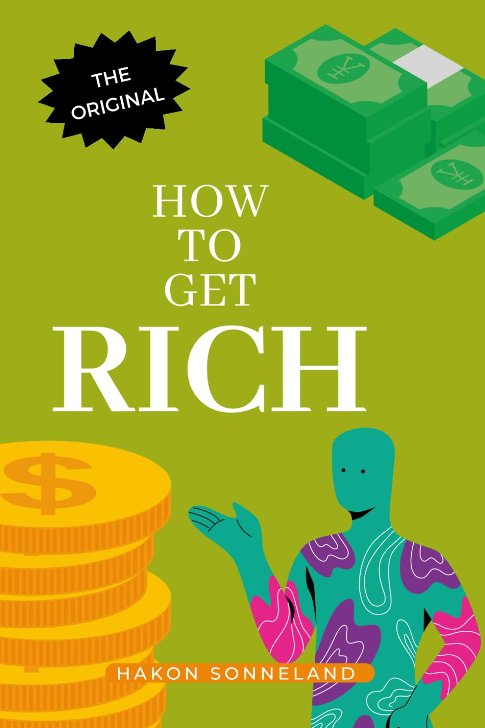How to get Rich: From the Less is More – Self-Help Book series (The Less is More – Self-Help Books series)