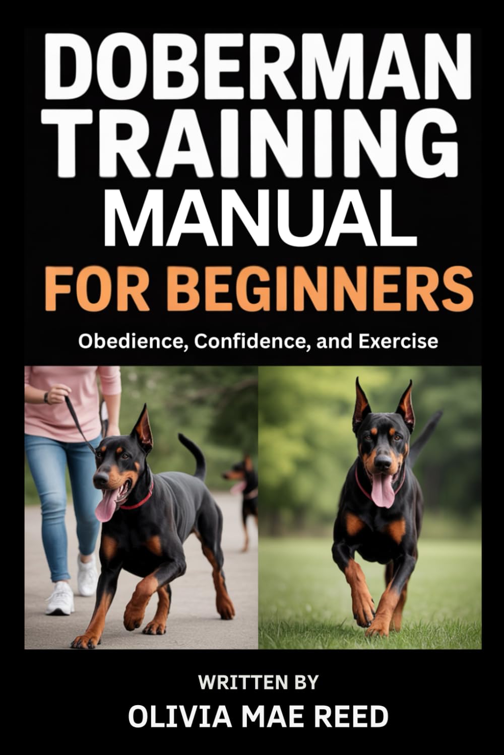 Doberman Training Manual for beginners: Obedience, Confidence, and Exercise