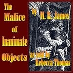 Cover of The Malice of Inanimate Objects