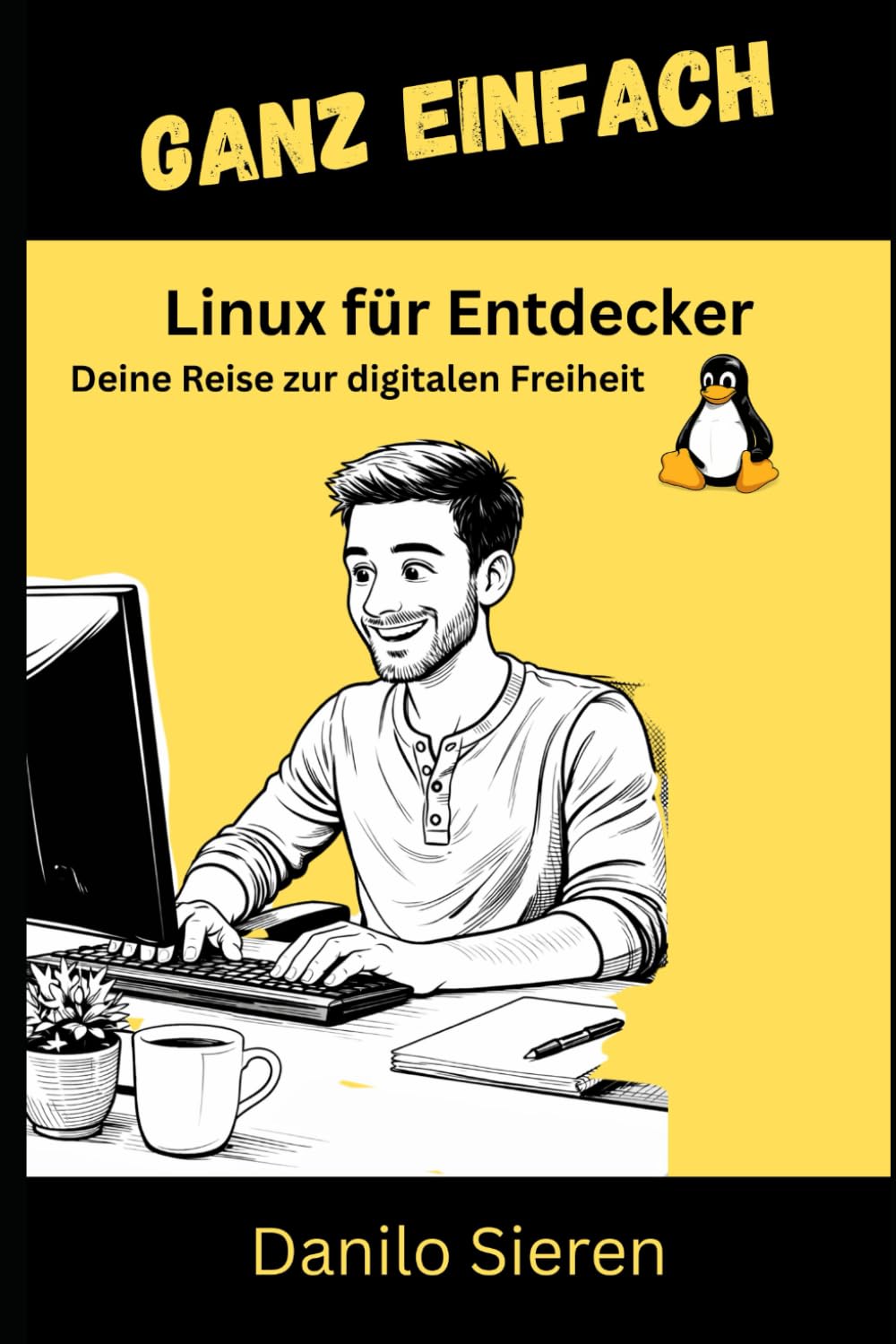 Linux für Entdecker: Vom ersten Klick bis zur Terminal-Magie – Alles tiefgründig und entspannt erklärt (GANZ EINFACH)