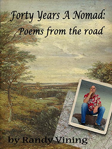 Forty Years A Nomad: Poems From The Road