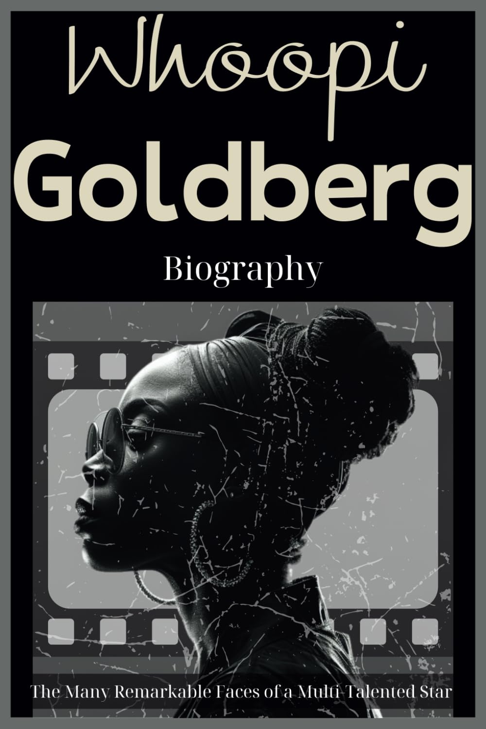 Whoopi Goldberg Biography: The Many Remarkable Faces of a Multi-Talented Star