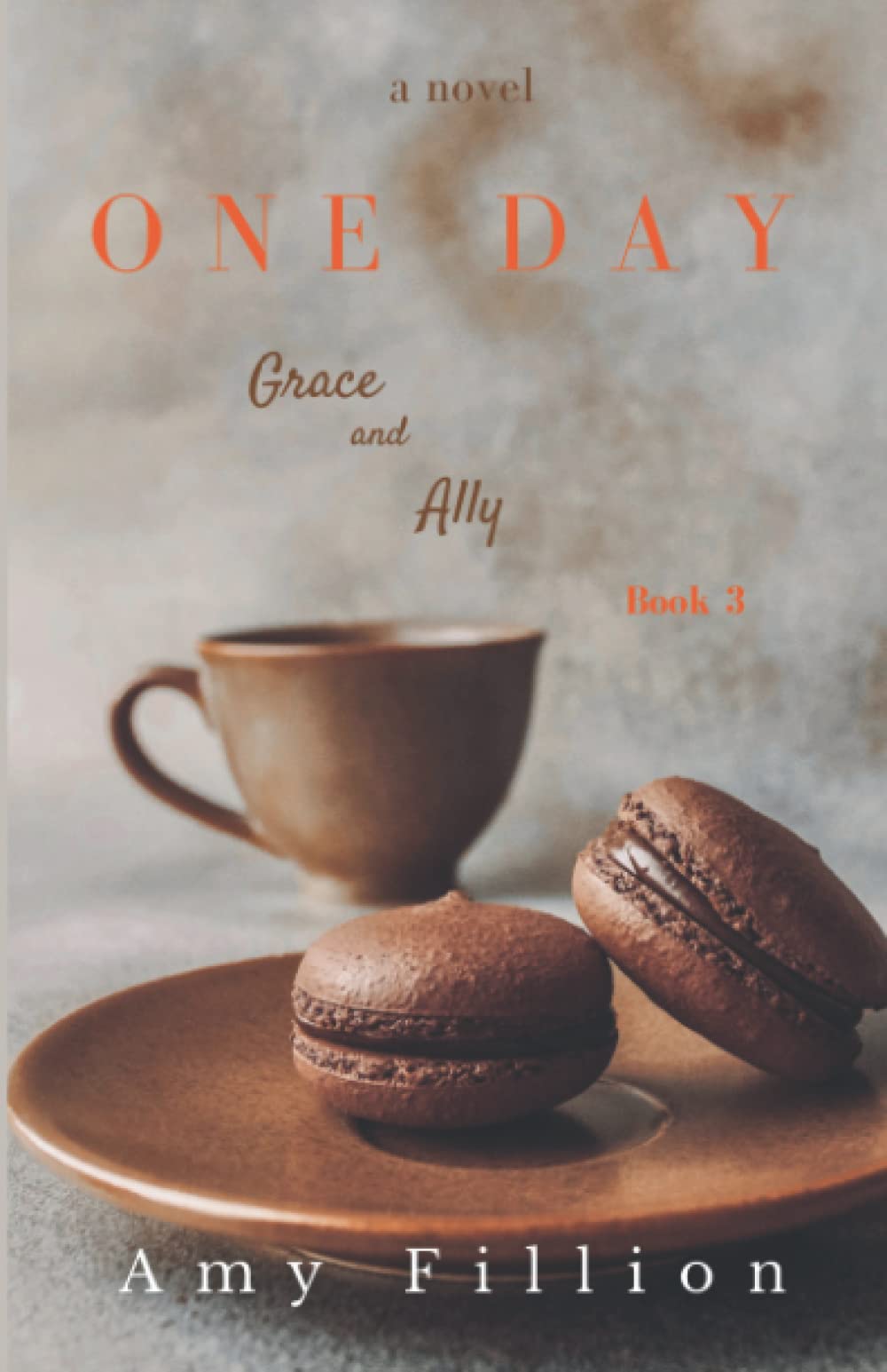 One Day: A Novel (Grace and Ally Book 3)
