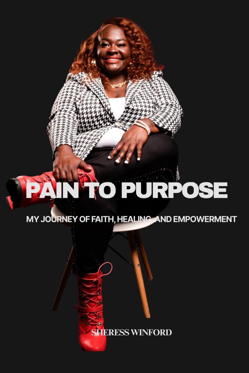 Pain To Purpose: My Journey of Faith, Healing, and Empowerment
