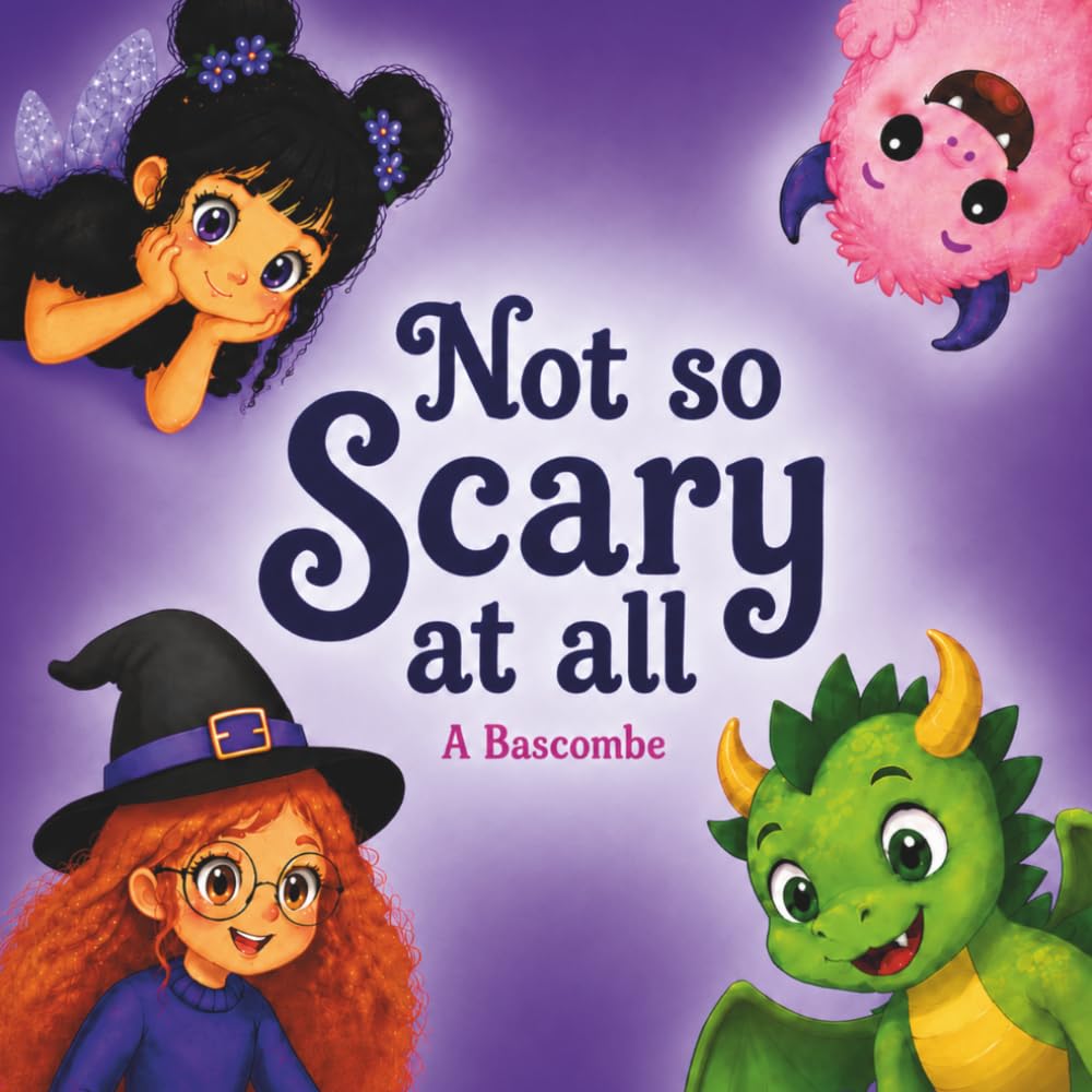 Not So Scary At All: A Rhyming Picture Book About Monsters, Magic, and Being Yourself
