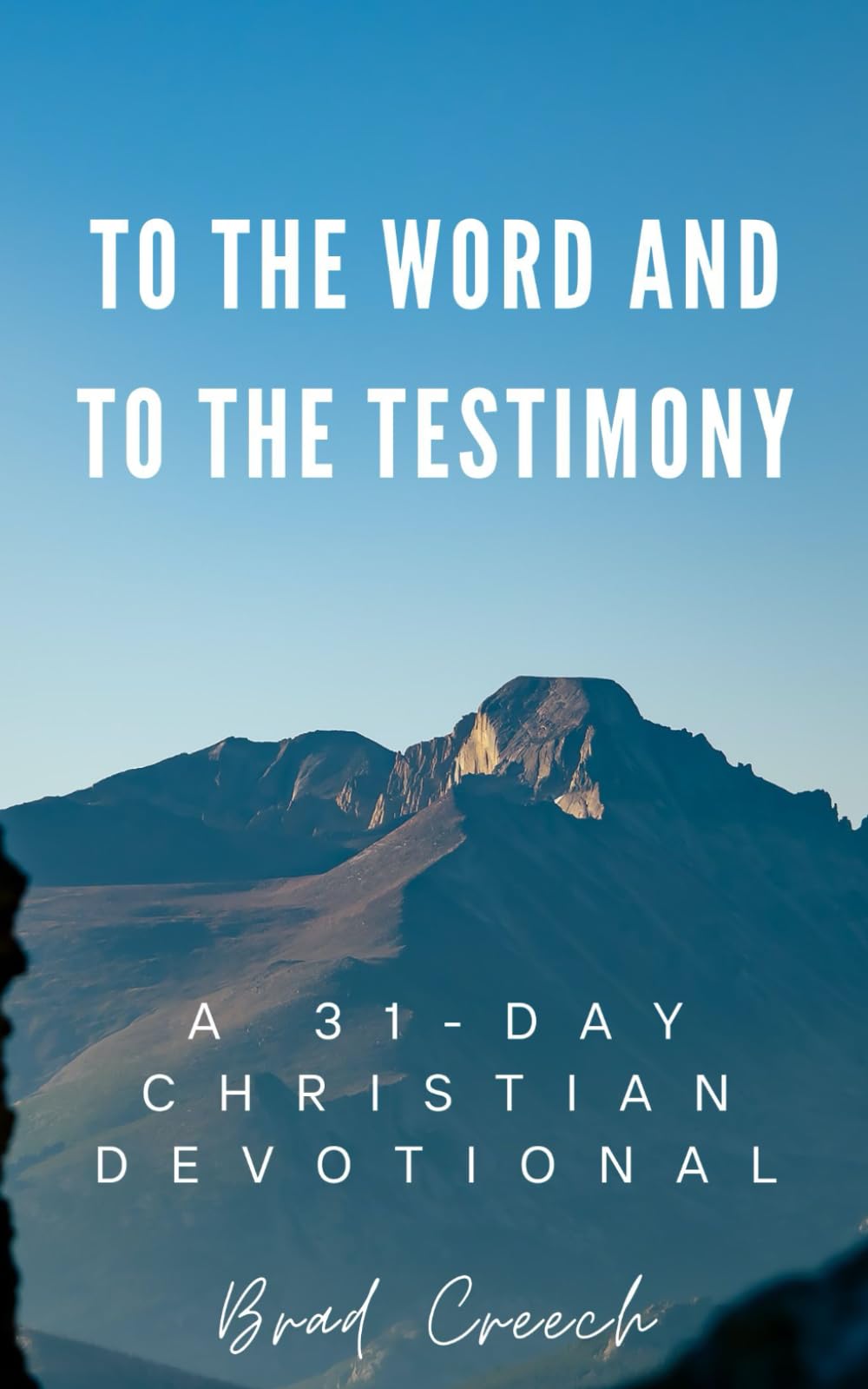 To the Word and to the Testimony: A 31-Day Christian Devotional (Bible Studies)