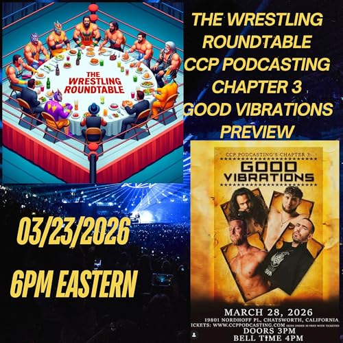 The Wrestling Roundtable: 03/23/2026: CCP Podcasting & Millennium Pro Wrestling
