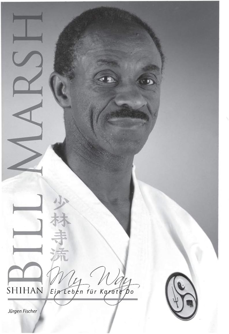 Shihan Bill Marsh: My Way, ein Leben für Karate Do