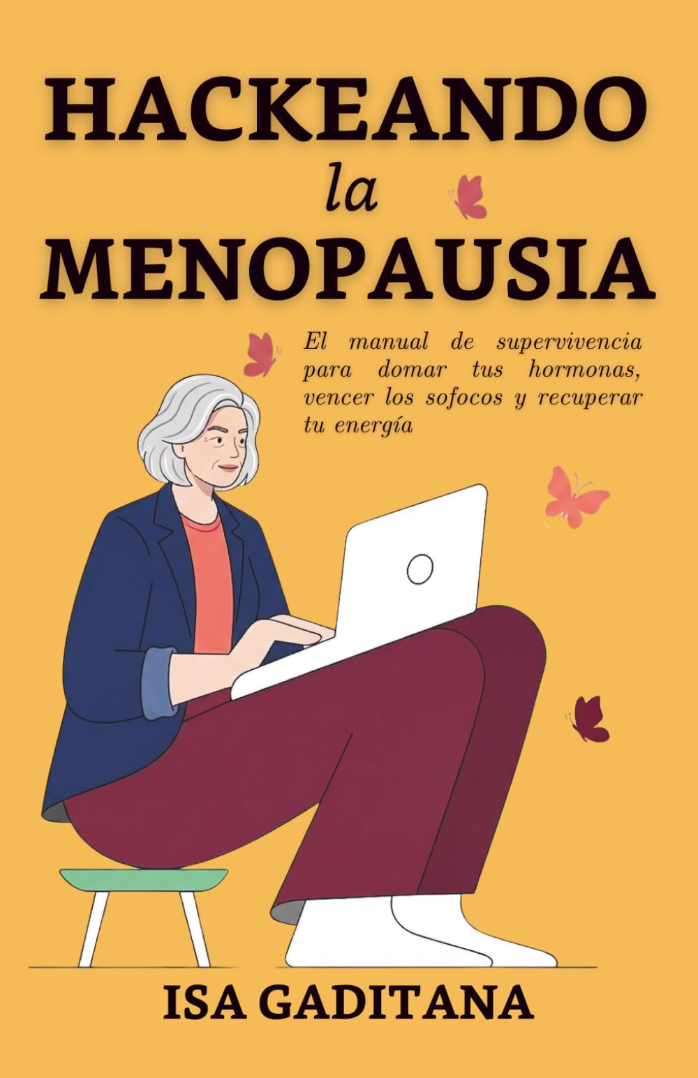 HACKEANDO LA MENOPAUSIA: El manual de supervivencia para domar tus hormonas, vencer los sofocos y recuperar tu energía