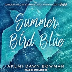 Summer Bird Blue Audiobook By Akemi Dawn Bowman cover art