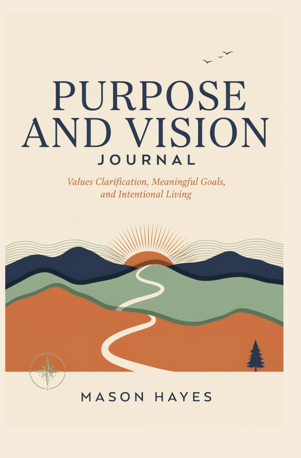 PURPOSE AND VISION JOURNAL: Values clarification meaningful goals and intentional living