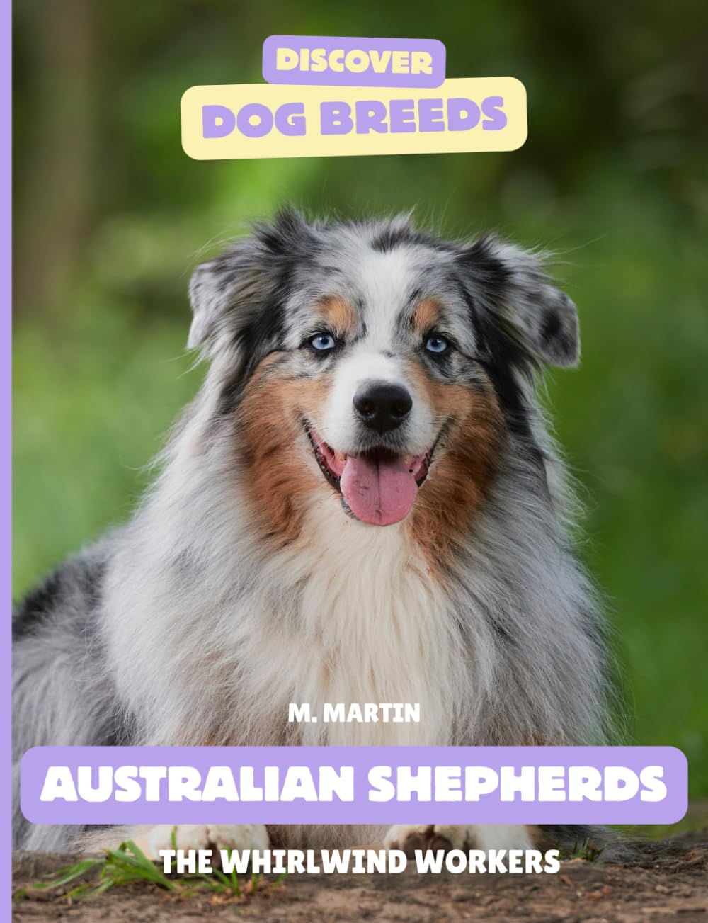 Australian Shepherds: The Whirlwind Workers (Discover Dog Breeds)