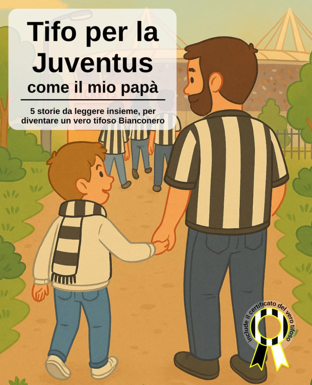 Tifo per la Juventus come il mio papà: 5 storie da leggere insieme, per diventare un vero tifoso bianconero