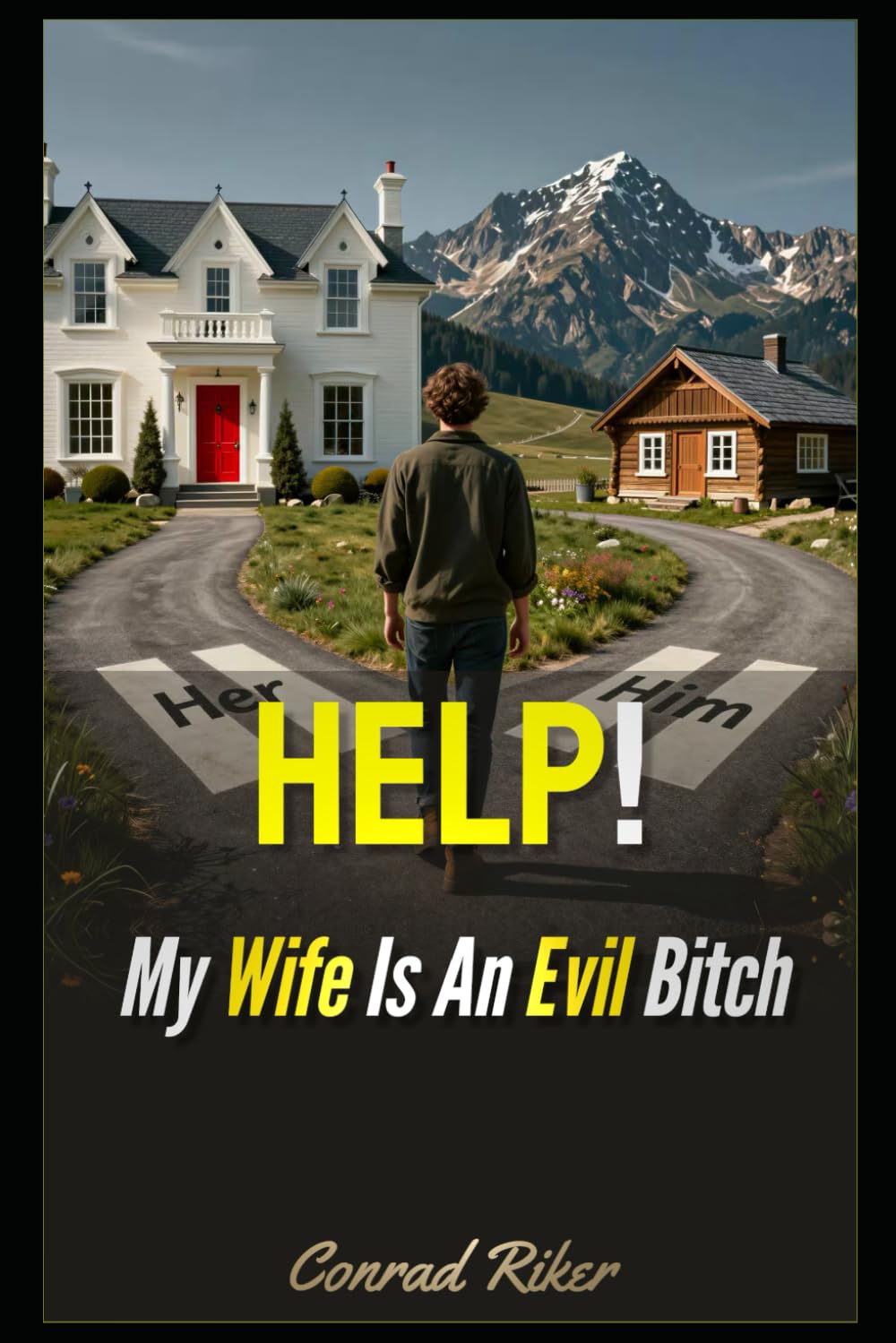Help!: My Wife Is An Evil Bitch (redpilled revolutionary civil rights for men (satire))