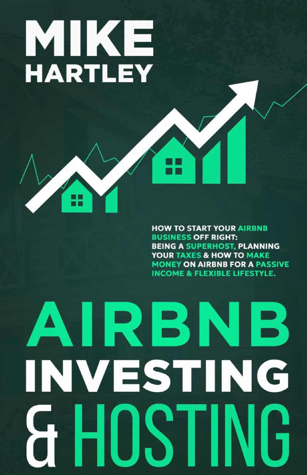 Airbnb Investing and Hosting: How to Start Your Airbnb Business Off Right: Being a Superhost, Planning Your Taxes & How to Make Money on Airbnb for a ... Lifestyle (Creating Your Airbnb Business)