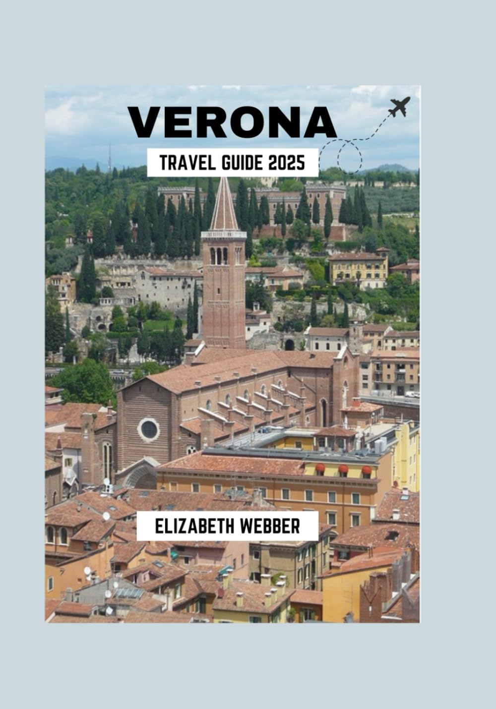 Verona Travel Guide 2025 (Webber's Local Tips)